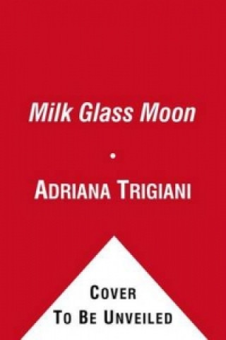 Könyv Milk Glass Moon Adriana Trigiani