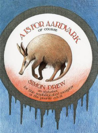 Knjiga Is for Aardvark Simon Drew