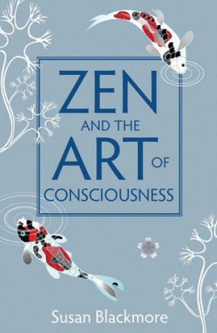 Könyv Zen and the Art of Consciousness Susan Blackmore