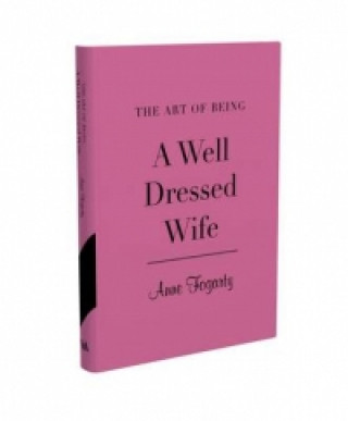 Kniha Art of Being a Well Dressed Wife Anne Fogarty