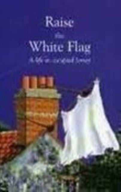 Knjiga Raise the White Flag Donald Journeaux