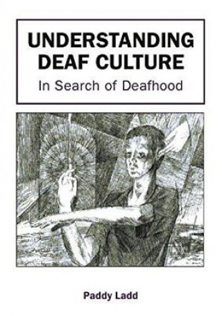Könyv Understanding Deaf Culture Paddy Ladd