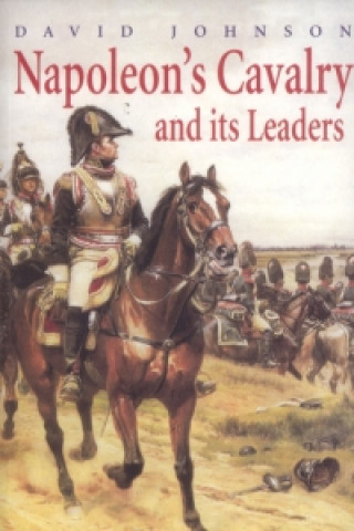 Kniha Napoleon's Cavalry and Its Leaders David Johnson
