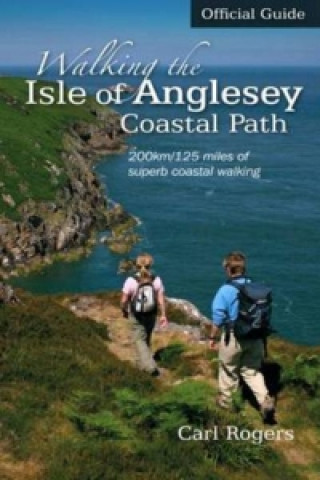 Könyv Walking the Isle of Anglesey Coastal Path - Official Guide Carl Rogers
