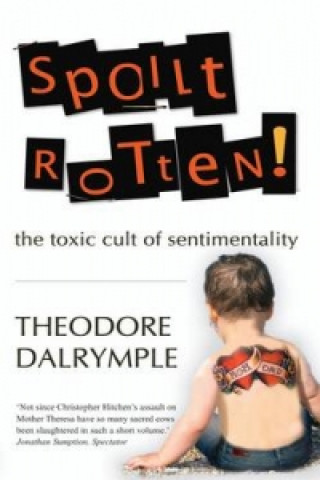 Könyv Spoilt Rotten Theodore Dalrymple