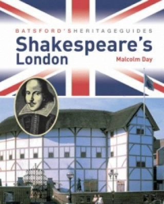 Książka Batsford's Heritage Guides: Shakespeare's London Malcolm Day