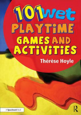 Kniha 101 Wet Playtime Games and Activities Therese Hoyle