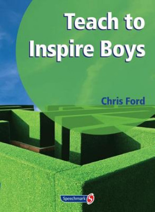 Könyv Teach to Inspire Boys Chris Ford