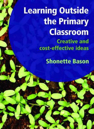 Book Learning Outside the Primary Classroom Shonette Bason