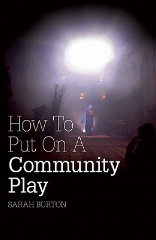 Carte How to Put on a Community Play Sarah Burton