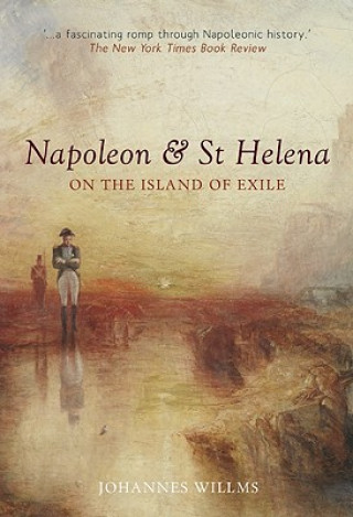 Kniha Napoleon & St Helena - On the Island of Exile Johannes Willms