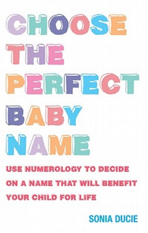 Kniha Choose the Perfect Baby Name Sonia Ducie