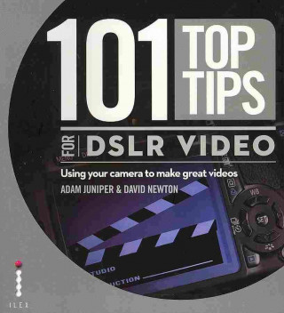 Carte 101 Top Tips for DSLR Video David Newton