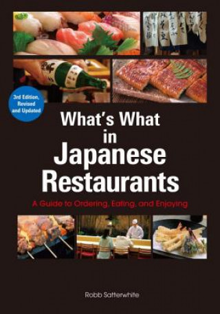 Carte What's What In Japanese Restaurants: A Guide To Ordering, Eating, And Enjoying Robb Satterwhite