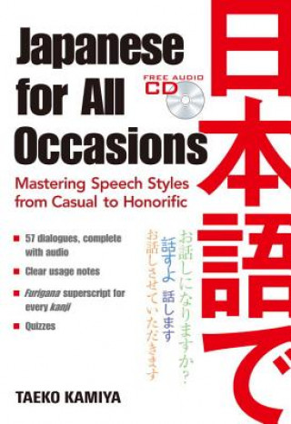 Könyv Japanese For All Occasions: Mastering Speech Styles From Casual To Honorific Taeko Kamiya