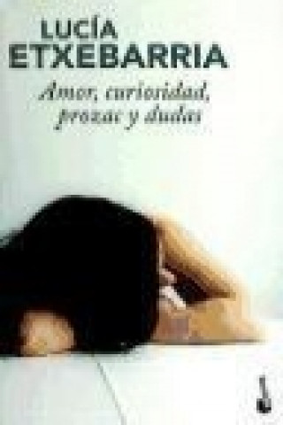 Kniha Amor Curiosidad Prozac Y Dudas Lucía Etxebarria