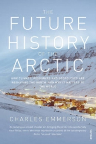 Carte Future History of the Arctic Charles Emmerson