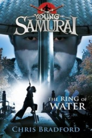 Kniha Ring of Water (Young Samurai, Book 5) Chris Bradford