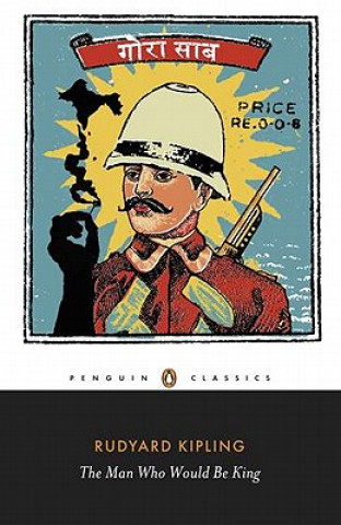 Könyv Man Who Would Be King: Selected Stories of Rudyard Kipling Rudyard Kipling