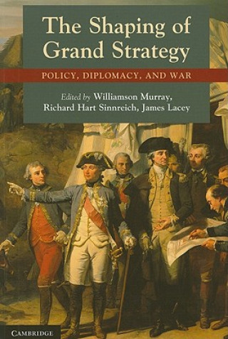 Könyv Shaping of Grand Strategy Williamson Murray