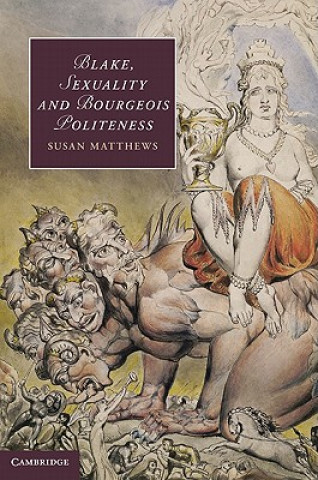 Könyv Blake, Sexuality and Bourgeois Politeness Susan Matthews
