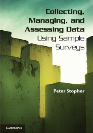 Книга Collecting, Managing, and Assessing Data Using Sample Surveys Peter Stopher