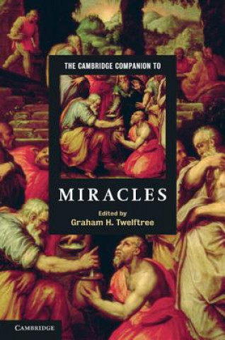 Könyv Cambridge Companion to Miracles Graham H Twelftree