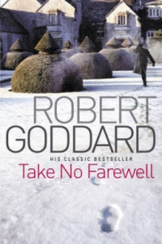 Kniha Take No Farewell Robert Goddard