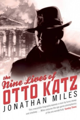 Carte Nine Lives of Otto Katz Jonathan Miles