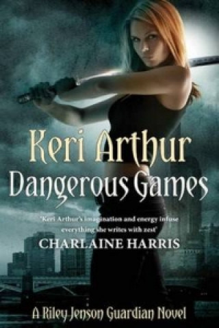 Könyv Dangerous Games Keri Arthur
