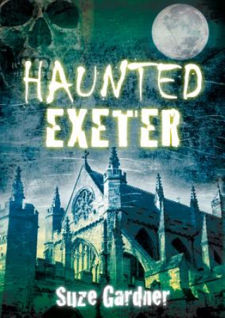 Książka Haunted Exeter Susan Gardner