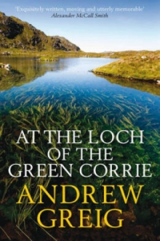 Kniha At the Loch of the Green Corrie Andrew Greig