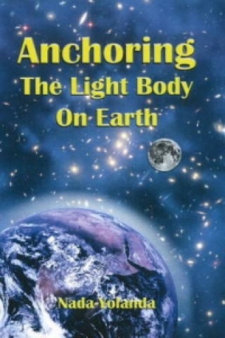 Книга Anchoring the Light Body on Earth Nada-Yolanda