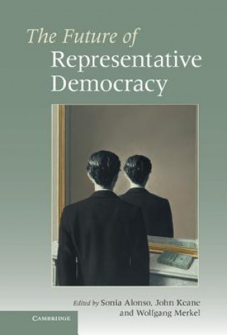 Könyv Future of Representative Democracy Sonia Alonso