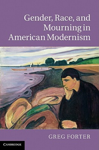 Carte Gender, Race, and Mourning in American Modernism Greg Forter