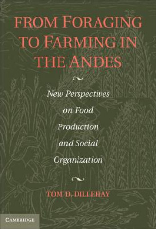 Kniha From Foraging to Farming in the Andes Tom D Dillehay