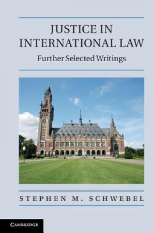 Könyv Justice in International Law Stephen M Schwebel