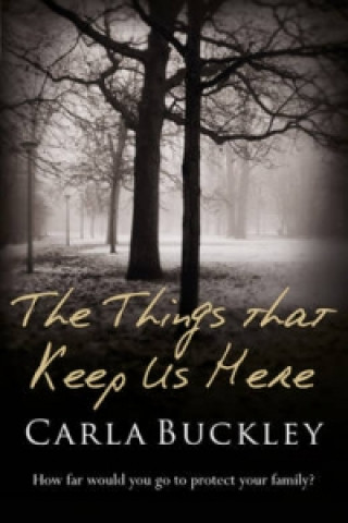 Kniha Things That Keep Us Here Carla Buckley