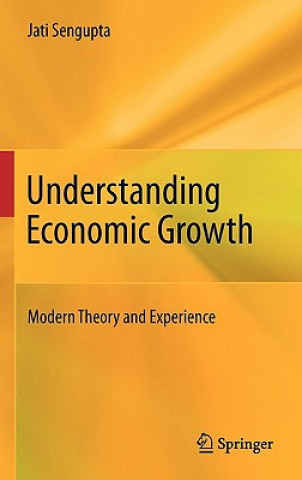 Kniha Understanding Economic Growth Jati Sengupta