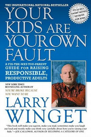 Carte Your Kids are Your Own Fault Larry Winget
