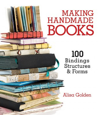 Könyv Making Handmade Books Alisa Golden