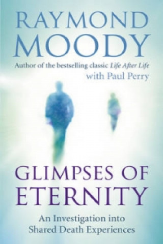 Kniha Glimpses of Eternity Raymond Moody