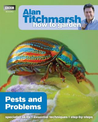 Kniha Alan Titchmarsh How to Garden: Pests and Problems Alan Titchmarsh