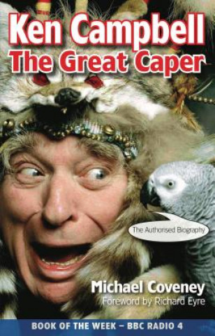 Kniha Ken Campbell: The Great Caper Michael Coveney