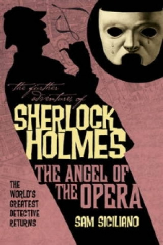 Könyv Further Adventures of Sherlock Holmes: The Angel of the Opera Sam Siciliano