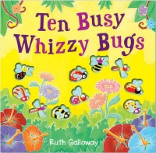 Könyv Ten Busy Whizzy Bugs Ruth Galloway