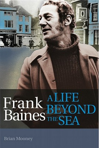 Książka Frank Baines - A Life Beyond the Sea Brian Mooney