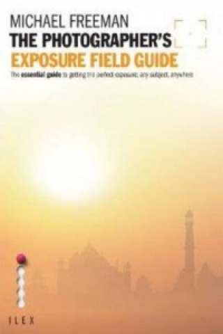 Kniha Photographer's Exposure Field Guide Michael Freeman