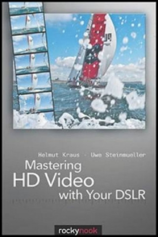 Kniha Mastering HD Video with Your DSLR Helmut Krause