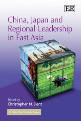 Könyv China, Japan and Regional Leadership in East Asia Christopher M Dent